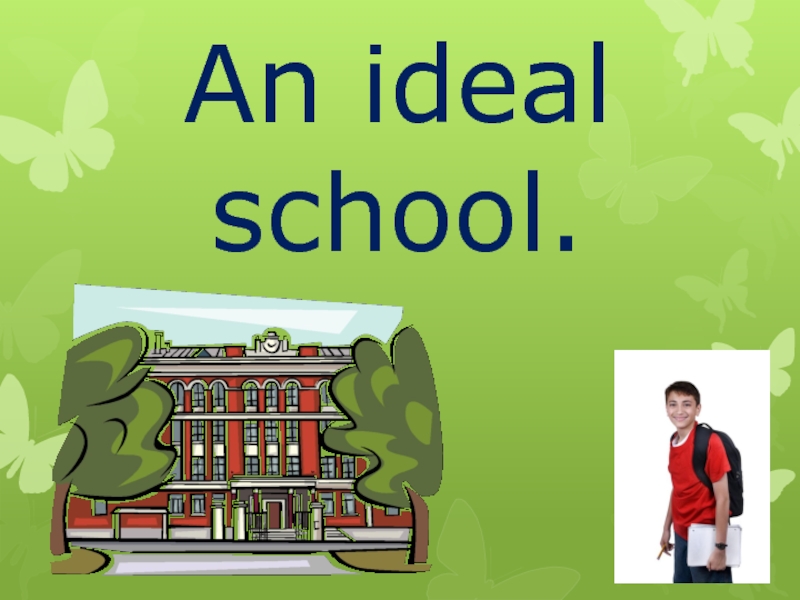 My school. Ideal School презентация. My ideal School проект. Картинки my ideal School. Проект my ideal School 4 класс.