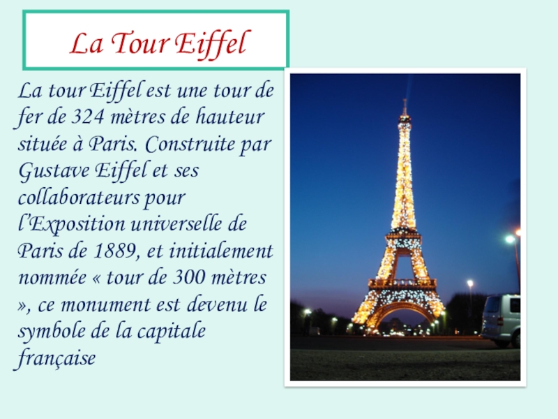 La Tour Eiffel La tour Eiffel est une tour de fer de 324 mètres de hauteur