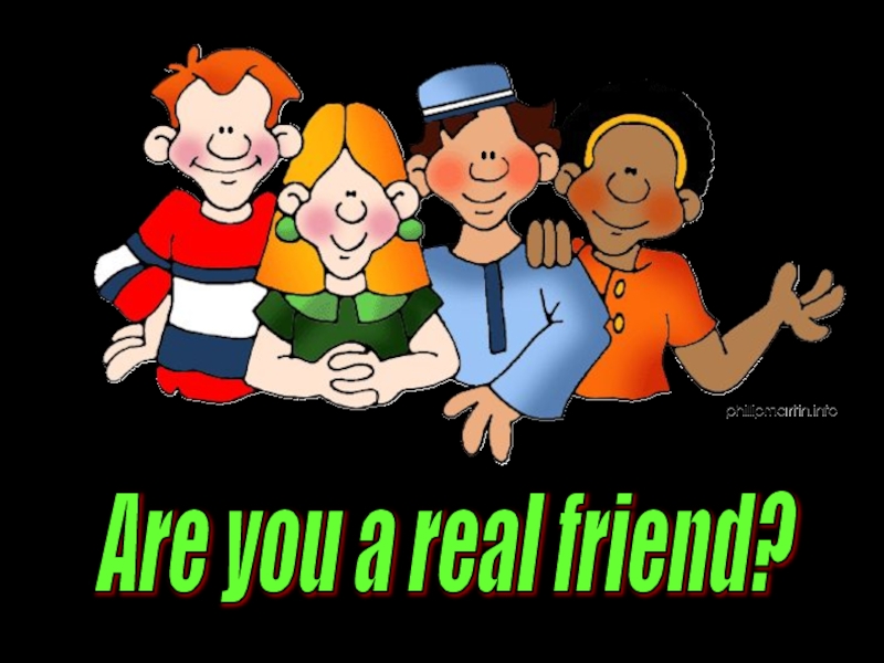 Are you a real friend?