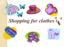 Презентация по английскому языку на тему Clothes (4 класс)