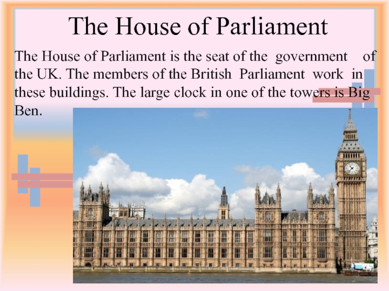 The houses of parliament is. The Houses of Parliament London презентация. Достопримечательности ЛОНДОНАTHE House of par. The Houses of Parliament (здание парламента).. Здание парламента в Лондоне на английском.