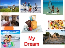 Презентация по английскому языкуMy dream holiday для 6 класса