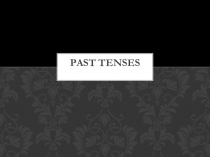 Презентация по английскому языку по темеPast Tenses (8класс)