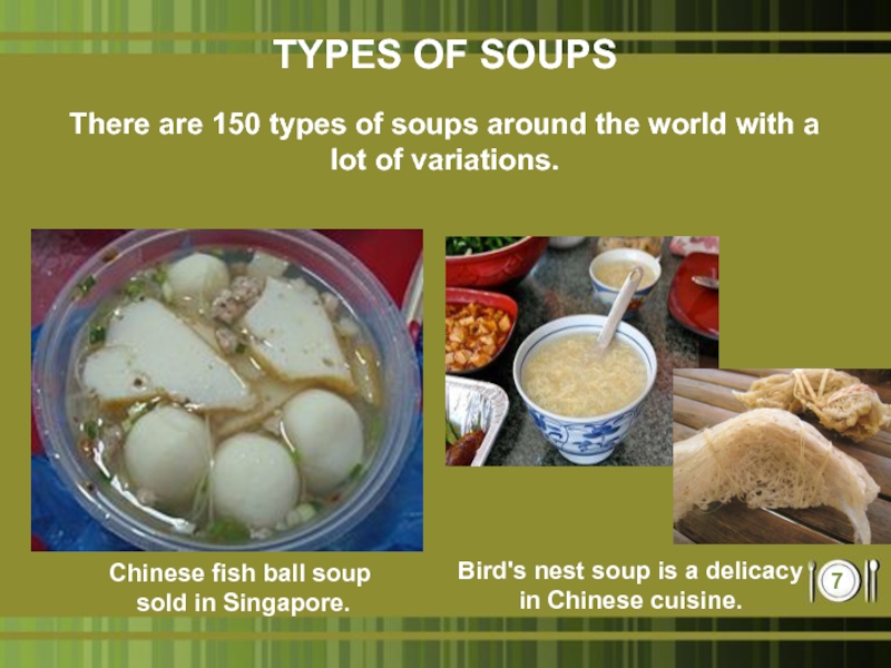 TYPES OF SOUPSThere are 150 types of soups around the world with a lot of variations.Chinese fish
