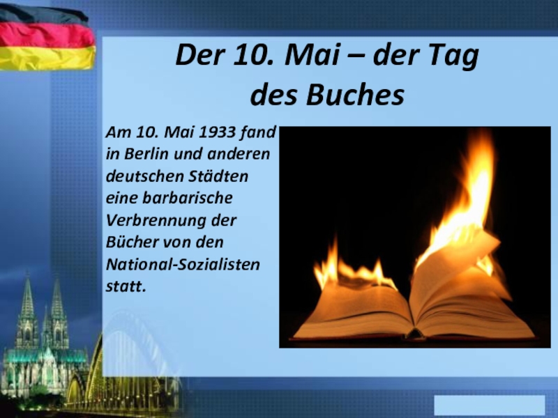 Der 10. Mai – der Tag  des BuchesAm 10. Mai 1933 fand in Berlin und anderen