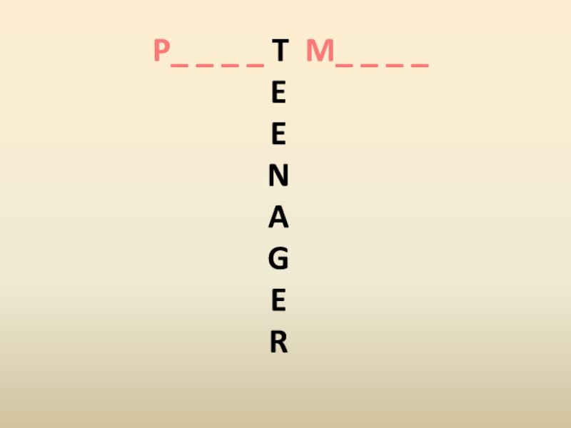 P_ _ _ _ T M_ _ _ _EENAGER