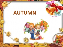 Презентация  Autumn 6 класс