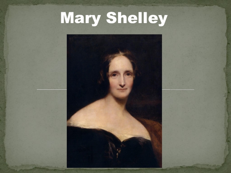 Презентация Презентация по Лингвострановедению на тему Mary Shelley