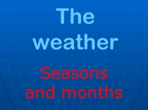 Презентация по английскому языку на тему Времена года. Погода (3 класс)