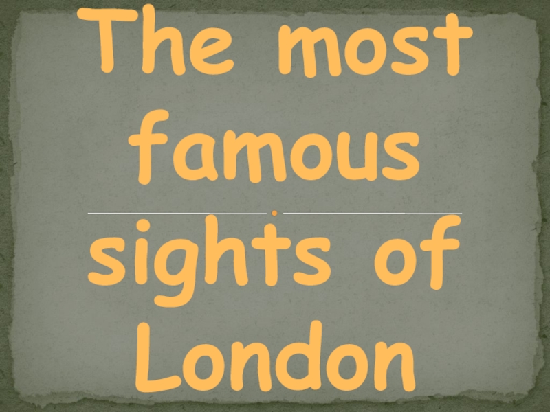 Презентация Презентация по английскому языку на тему The most famous sights of London