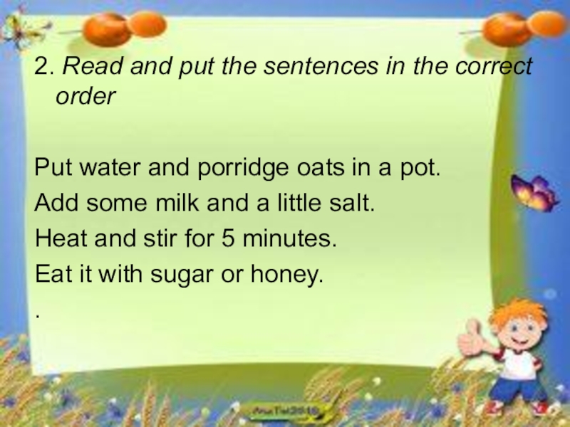 Read the sentences in correct order. Read and put the sentences in the correct order. How to make porridge read and put the pictures in the correct order перевод на русский. Как переводится how to make porridge. Read and put the pictures in the correct order. How to make porridge read and put the pictures in the correct order.