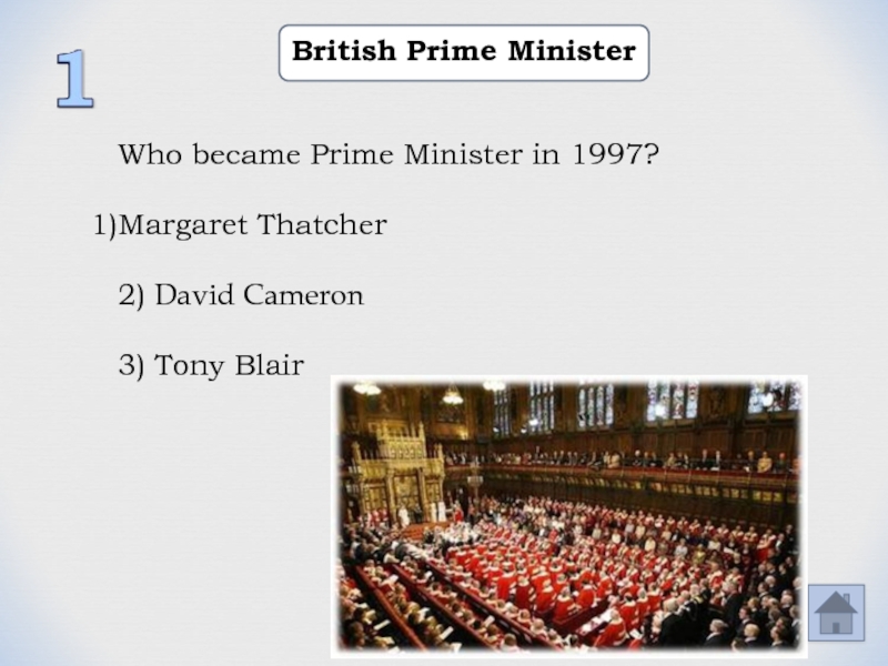 British Prime MinisterWho became Prime Minister in 1997?Margaret Thatcher2) David Cameron3) Tony Blair