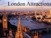 Презентация по английскому языку на тему London Attractions