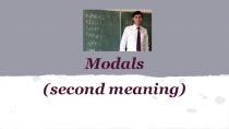 Презентация по английскому языку на тему Modals (second meaning)