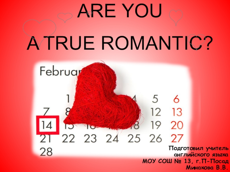 Презентация Презентация по английскому языку для 8-9 класса Are you a true romantic?
