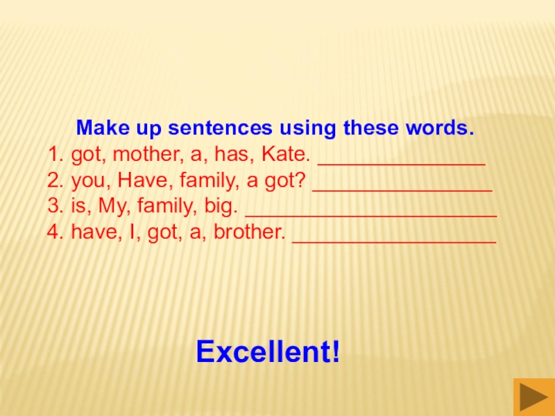 Make up the sentences using these words
