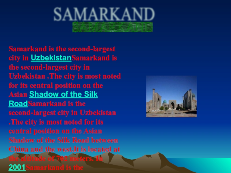 SAMARKAND Samarkand is the second-largest city in UzbekistanSamarkand is the second-largest city in Uzbekistan .The city is