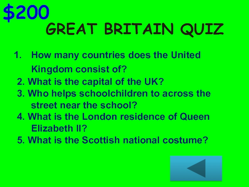 GREAT BRITAIN QUIZ$200How many countries does the United Kingdom consist of?  2. What is the capital