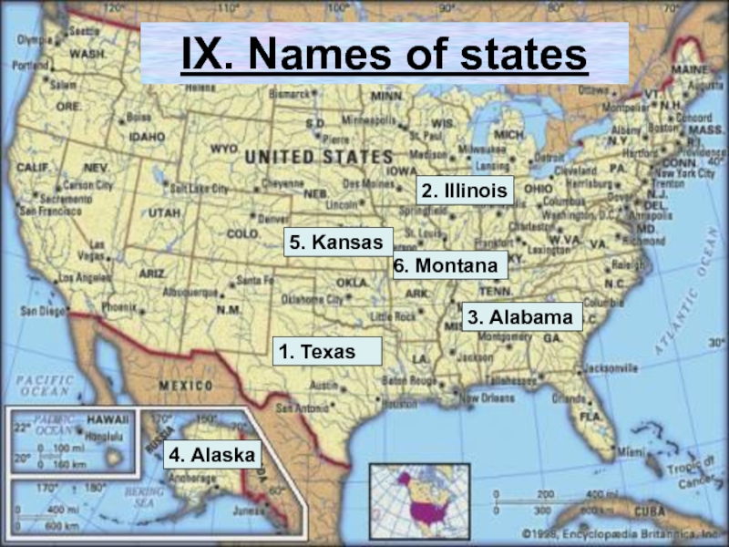 IX. Names of states1. Texas2. Illinois3. Alabama4. Alaska5. Kansas6. Montana