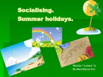 Тема презентации: Общение. Летние каникулы. (Socialising. Summer holidays)