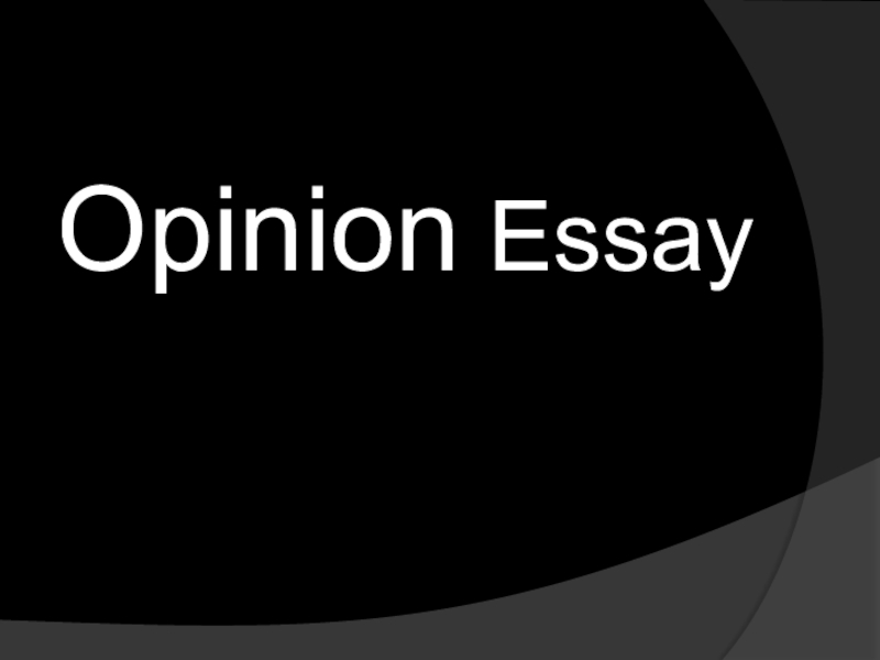 Презентация к уроку английского языка Письменное высказывание с элементами рассуждения (An opinion essay)