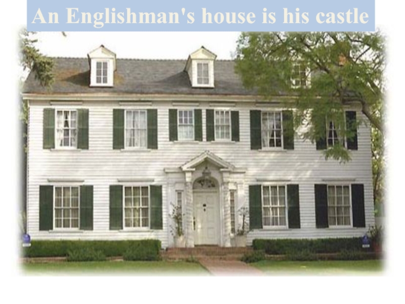 This is his house. An Englishman House is his Castle. Englishman's House. Our House is. My Home is my Castle картинки.