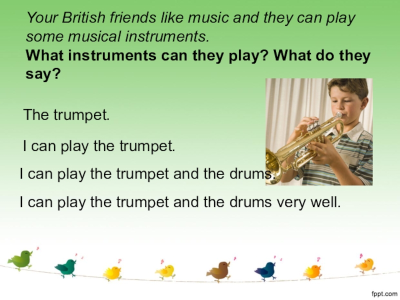 Your british. What instruments can you Play. What Musical instrument they can Play. Music what is it. I can Play a Musical instrument.