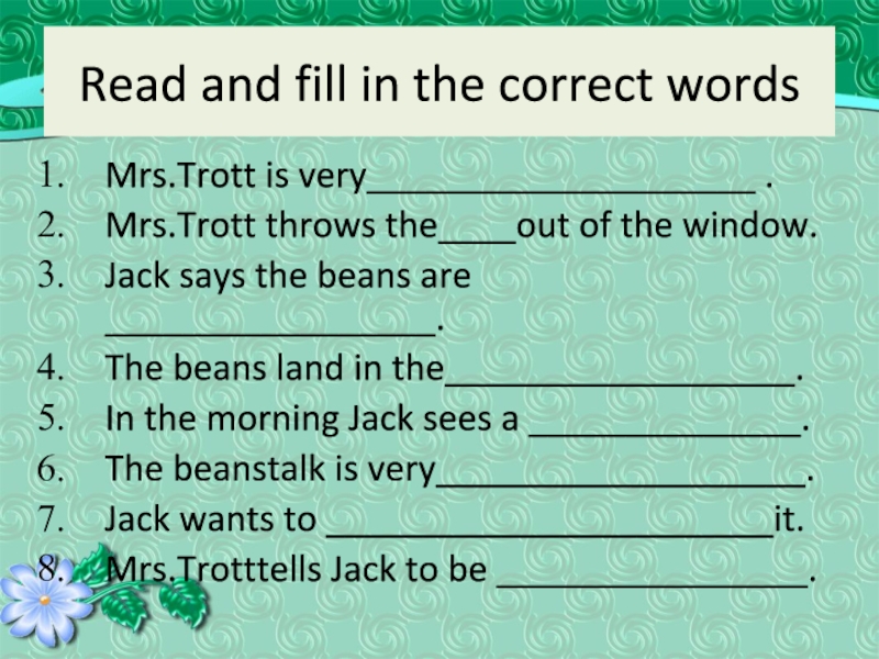 Read and fill in the correct wordsMrs.Trott is very____________________ .Mrs.Trott throws the____out of the window.Jack says the