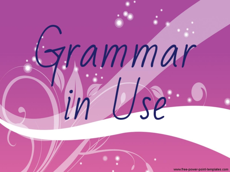Презентация Презентация по английскому языку на тему Grammar in Use Module2