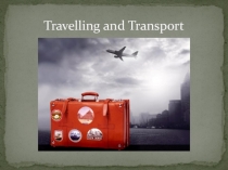 Презентация по английскому языку Путешествие и транспорт