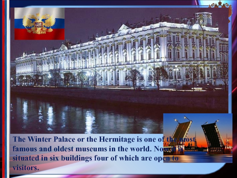 The Winter Palace or the Hermitage is one of the most famous and oldest museums in the