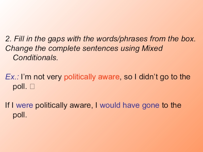 Fill in the gaps with. Fill in the gaps Words. Complete the gaps. Fill the gaps with the Words from the Box. Fill in the gaps with the Words in the Box.