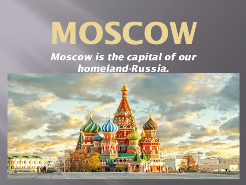 Moscow is the capital of russian