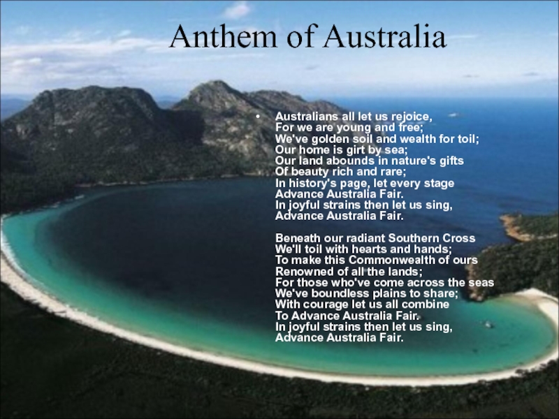 Anthem of AustraliaAustralians all let us rejoice, For we are young and free; We've golden soil and
