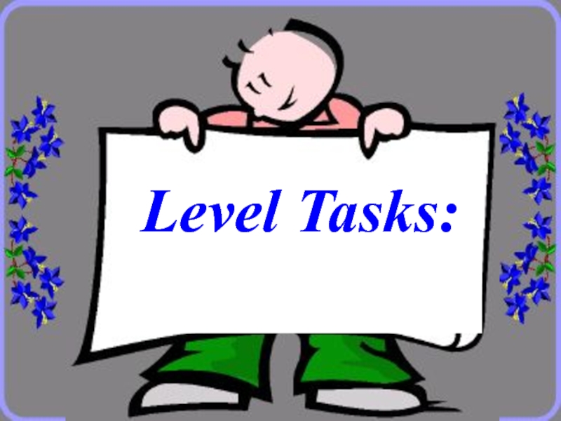 Level Tasks:
