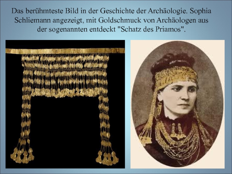 Das berühmteste Bild in der Geschichte der Archäologie. Sophia Schliemann angezeigt, mit Goldschmuck von Archäologen aus der