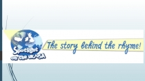 Презентация по английскому языку на тему  The story behind the rhyme ( 4 класс)
