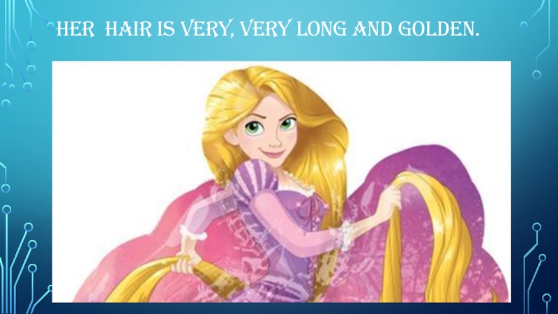 Her hair is very, very long and golden.