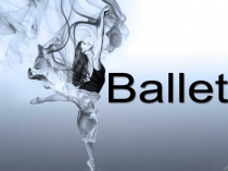 Ballet (презентация 9 кл.)