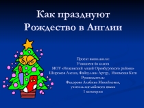 Презентация по английскому языку на тему Как празднуют рождество в Англии