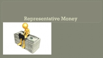 Презентация на Английском языке: Representative money