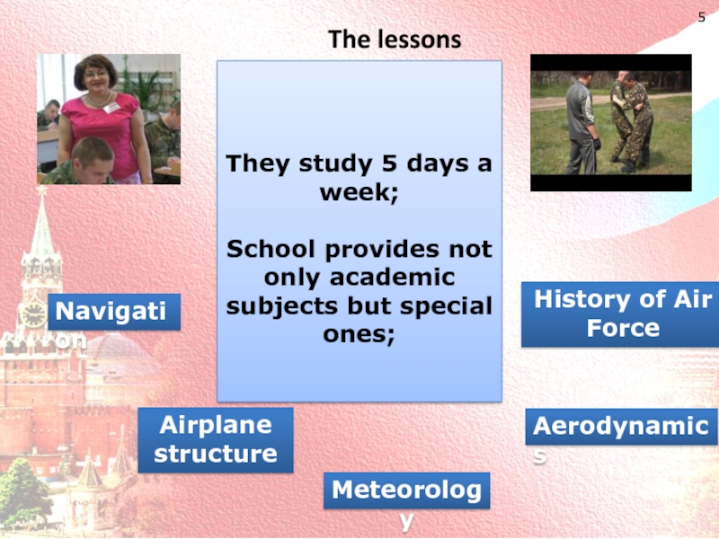 The lessons   They study 5 days a week;School provides not only academic subjects but special
