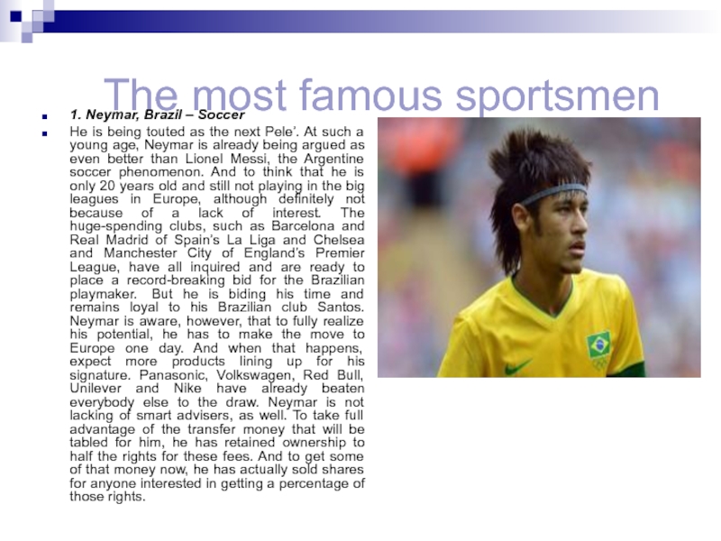 The most famous sportsmen1. Neymar, Brazil – SoccerHe is being touted as the next Pele’.