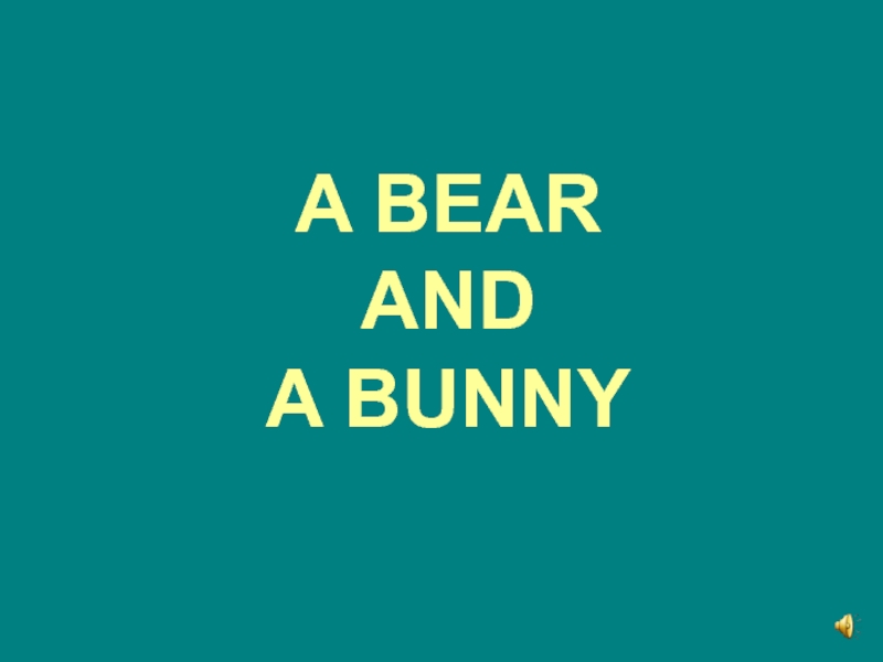 Презентация Сказка A bear and a bunny