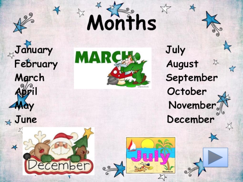 MonthsJanuary             JulyFebruary