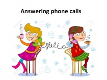 Презентация по английскому языку на тему Answering phone calls