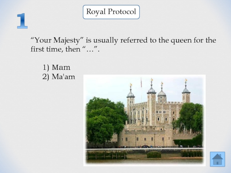 Royal Protocol“Your Majesty” is usually referred to the queen for the first time, then “…”.1) Mam2) Ma'am