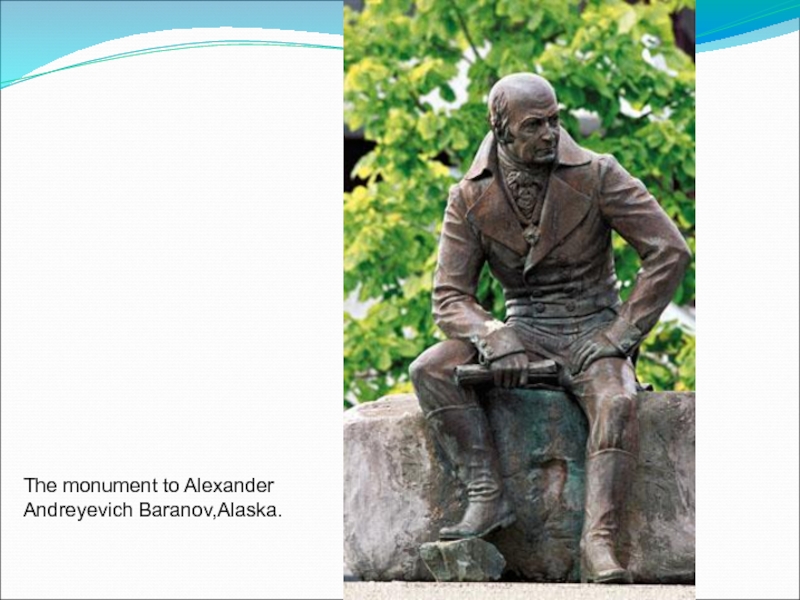 The monument to Alexander Andreyevich Baranov,Alaska.