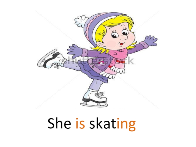 He is skating. She is Skating. Добавить вопрос в конце she can Skate,.