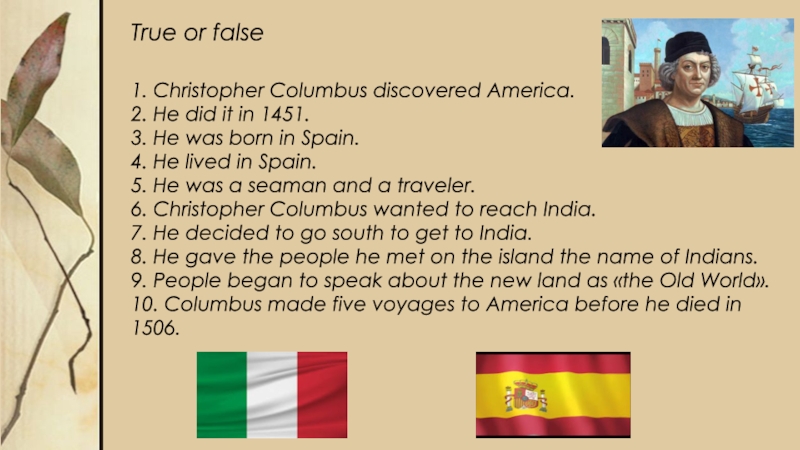 1 christopher columbus discovered america in. Christopher Columbus was born in Italy in 1451 true false.